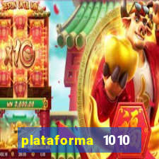 plataforma 1010 jogo do tigre